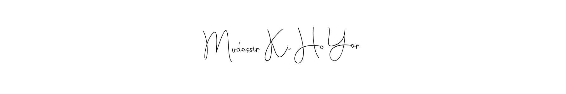 Also we have Mudassir Ki Ho Yar name is the best signature style. Create professional handwritten signature collection using Andilay-7BmLP autograph style. Mudassir Ki Ho Yar signature style 4 images and pictures png