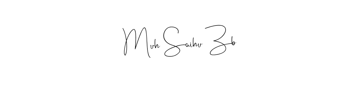 Use a signature maker to create a handwritten signature online. With this signature software, you can design (Andilay-7BmLP) your own signature for name Muh Saihu Zb. Muh Saihu Zb signature style 4 images and pictures png
