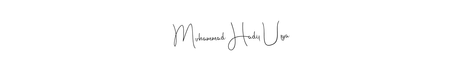 Make a short Muhammad Hadil Ulya signature style. Manage your documents anywhere anytime using Andilay-7BmLP. Create and add eSignatures, submit forms, share and send files easily. Muhammad Hadil Ulya signature style 4 images and pictures png