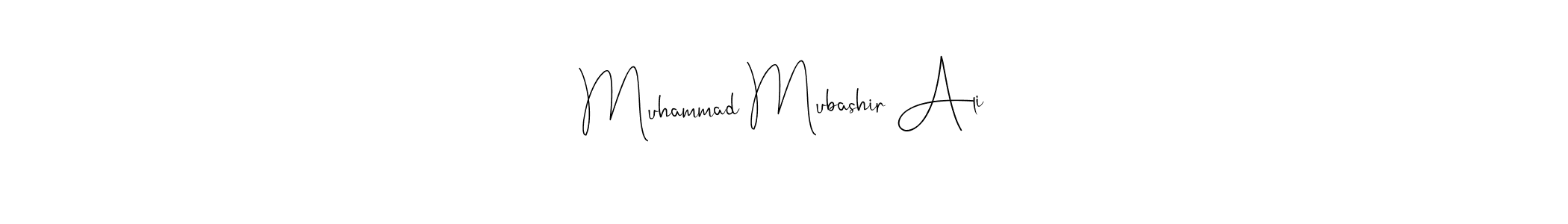 Design your own signature with our free online signature maker. With this signature software, you can create a handwritten (Andilay-7BmLP) signature for name Muhammad Mubashir Ali. Muhammad Mubashir Ali signature style 4 images and pictures png