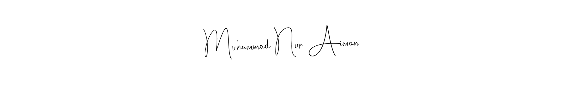 How to make Muhammad Nur Aiman signature? Andilay-7BmLP is a professional autograph style. Create handwritten signature for Muhammad Nur Aiman name. Muhammad Nur Aiman signature style 4 images and pictures png