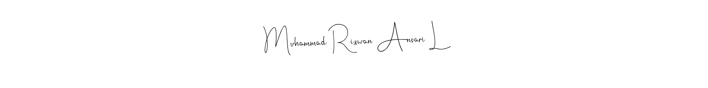 How to make Muhammad Rizwan Ansari L signature? Andilay-7BmLP is a professional autograph style. Create handwritten signature for Muhammad Rizwan Ansari L name. Muhammad Rizwan Ansari L signature style 4 images and pictures png
