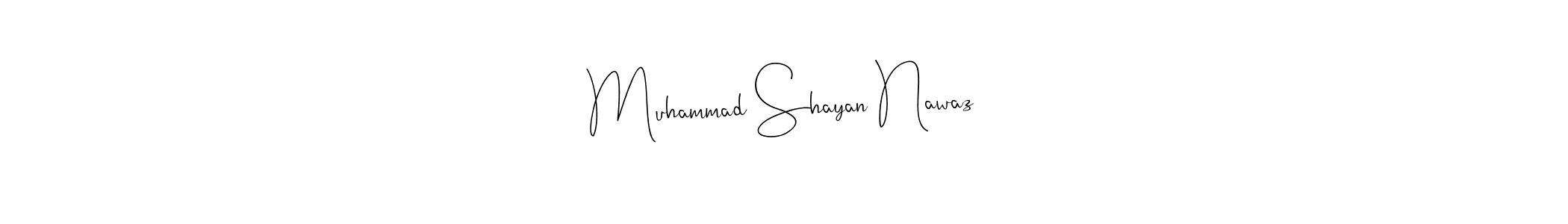 Make a beautiful signature design for name Muhammad Shayan Nawaz. With this signature (Andilay-7BmLP) style, you can create a handwritten signature for free. Muhammad Shayan Nawaz signature style 4 images and pictures png