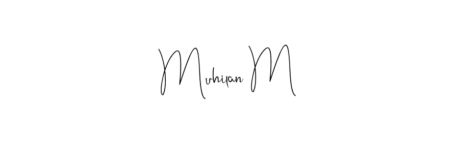 Create a beautiful signature design for name Muhilan M. With this signature (Andilay-7BmLP) fonts, you can make a handwritten signature for free. Muhilan M signature style 4 images and pictures png