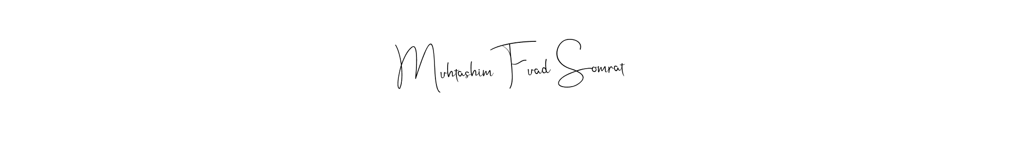 Also You can easily find your signature by using the search form. We will create Muhtashim Fuad Somrat name handwritten signature images for you free of cost using Andilay-7BmLP sign style. Muhtashim Fuad Somrat signature style 4 images and pictures png