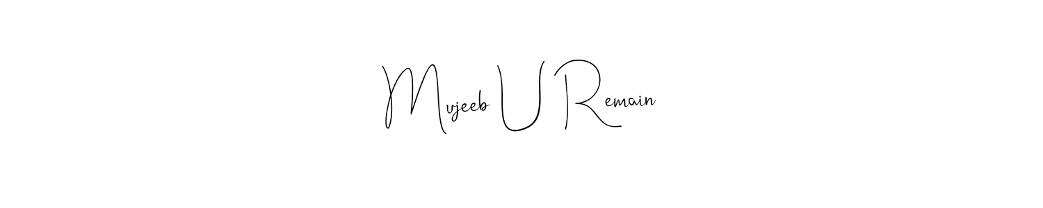Make a beautiful signature design for name Mujeeb U Remain. With this signature (Andilay-7BmLP) style, you can create a handwritten signature for free. Mujeeb U Remain signature style 4 images and pictures png