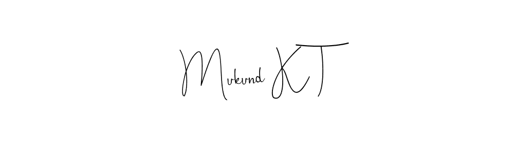 Best and Professional Signature Style for Mukund K T. Andilay-7BmLP Best Signature Style Collection. Mukund K T signature style 4 images and pictures png