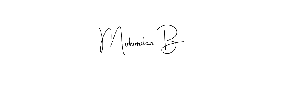 Also we have Mukundan B name is the best signature style. Create professional handwritten signature collection using Andilay-7BmLP autograph style. Mukundan B signature style 4 images and pictures png