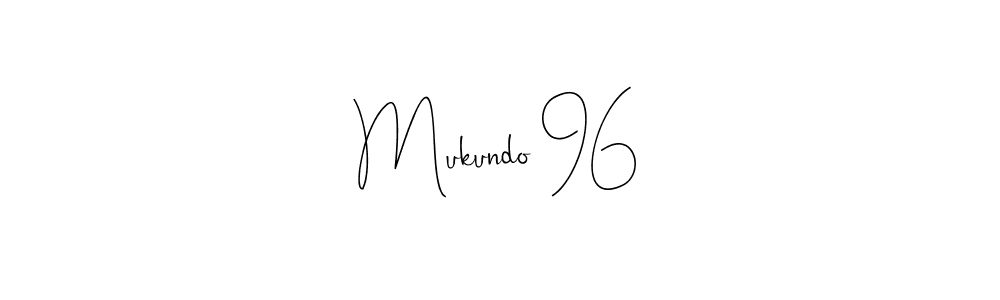 Once you've used our free online signature maker to create your best signature Andilay-7BmLP style, it's time to enjoy all of the benefits that Mukundo 96 name signing documents. Mukundo 96 signature style 4 images and pictures png