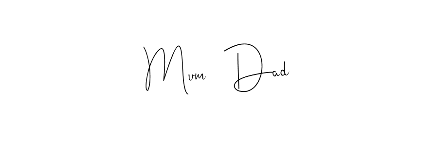 You should practise on your own different ways (Andilay-7BmLP) to write your name (Mum   Dad) in signature. don't let someone else do it for you. Mum   Dad signature style 4 images and pictures png