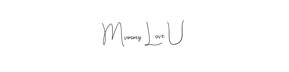 Create a beautiful signature design for name Mummy Love U. With this signature (Andilay-7BmLP) fonts, you can make a handwritten signature for free. Mummy Love U signature style 4 images and pictures png