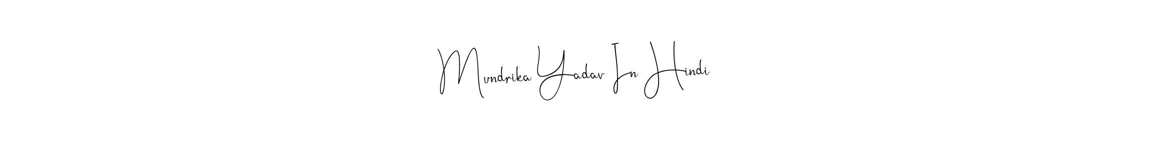 Make a short Mundrika Yadav In Hindi signature style. Manage your documents anywhere anytime using Andilay-7BmLP. Create and add eSignatures, submit forms, share and send files easily. Mundrika Yadav In Hindi signature style 4 images and pictures png