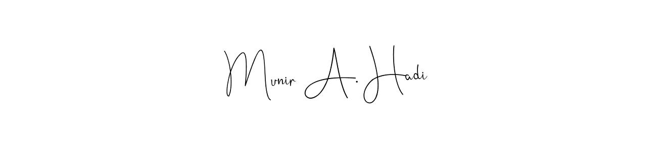 Design your own signature with our free online signature maker. With this signature software, you can create a handwritten (Andilay-7BmLP) signature for name Munir A. Hadi. Munir A. Hadi signature style 4 images and pictures png