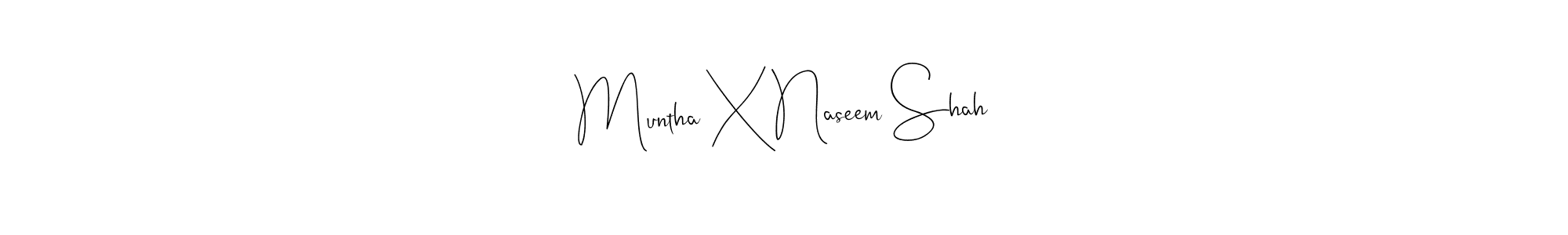 Also we have Muntha X Naseem Shah name is the best signature style. Create professional handwritten signature collection using Andilay-7BmLP autograph style. Muntha X Naseem Shah signature style 4 images and pictures png