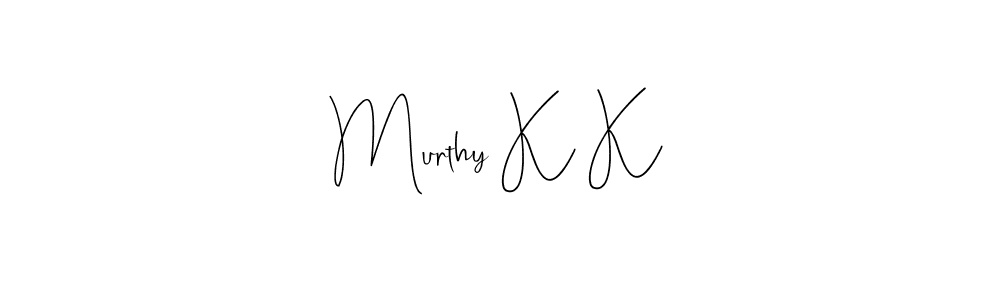 You should practise on your own different ways (Andilay-7BmLP) to write your name (Murthy K K) in signature. don't let someone else do it for you. Murthy K K signature style 4 images and pictures png