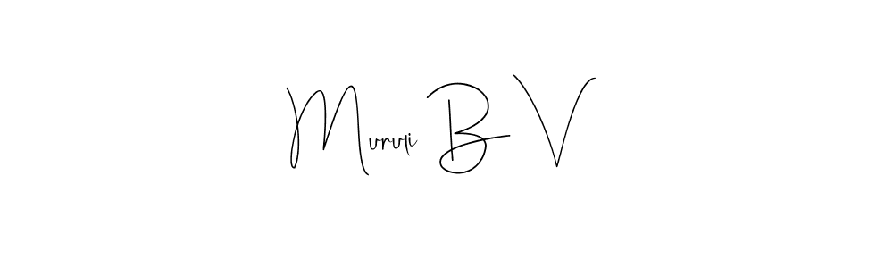 Create a beautiful signature design for name Muruli B V. With this signature (Andilay-7BmLP) fonts, you can make a handwritten signature for free. Muruli B V signature style 4 images and pictures png