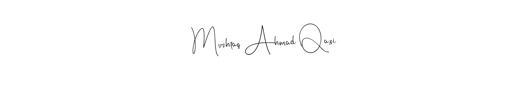 It looks lik you need a new signature style for name Mushtaq Ahmad Qazi. Design unique handwritten (Andilay-7BmLP) signature with our free signature maker in just a few clicks. Mushtaq Ahmad Qazi signature style 4 images and pictures png