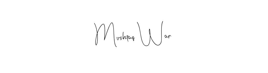 How to make Mushtaq War signature? Andilay-7BmLP is a professional autograph style. Create handwritten signature for Mushtaq War name. Mushtaq War signature style 4 images and pictures png