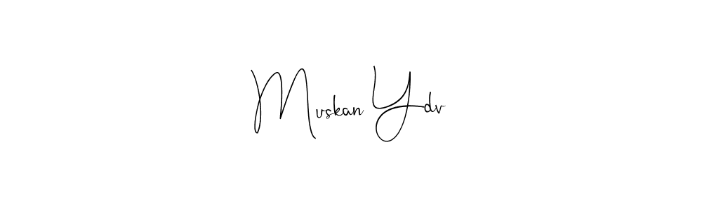 How to make Muskan Ydv signature? Andilay-7BmLP is a professional autograph style. Create handwritten signature for Muskan Ydv name. Muskan Ydv signature style 4 images and pictures png