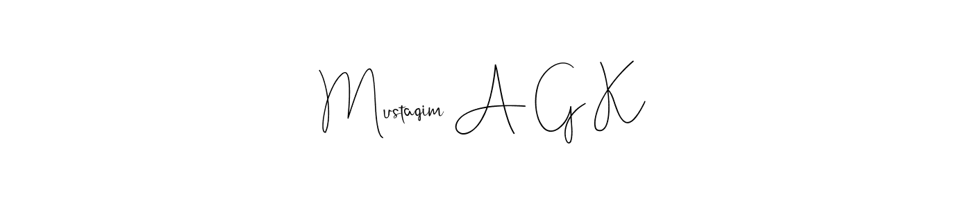 You should practise on your own different ways (Andilay-7BmLP) to write your name (Mustaqim A G K) in signature. don't let someone else do it for you. Mustaqim A G K signature style 4 images and pictures png