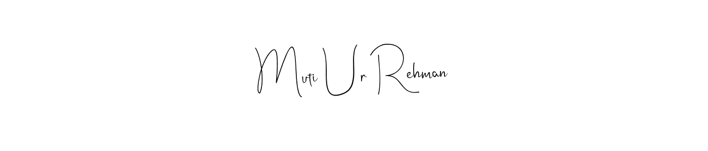 How to make Muti Ur Rehman name signature. Use Andilay-7BmLP style for creating short signs online. This is the latest handwritten sign. Muti Ur Rehman signature style 4 images and pictures png