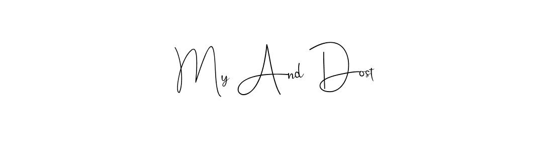 How to make My And Dost name signature. Use Andilay-7BmLP style for creating short signs online. This is the latest handwritten sign. My And Dost signature style 4 images and pictures png
