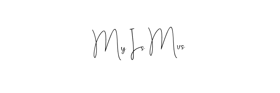Make a beautiful signature design for name My Is Mus. With this signature (Andilay-7BmLP) style, you can create a handwritten signature for free. My Is Mus signature style 4 images and pictures png