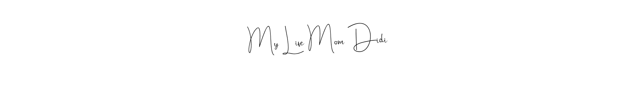 This is the best signature style for the My Life Mom Didi❤️ name. Also you like these signature font (Andilay-7BmLP). Mix name signature. My Life Mom Didi❤️ signature style 4 images and pictures png