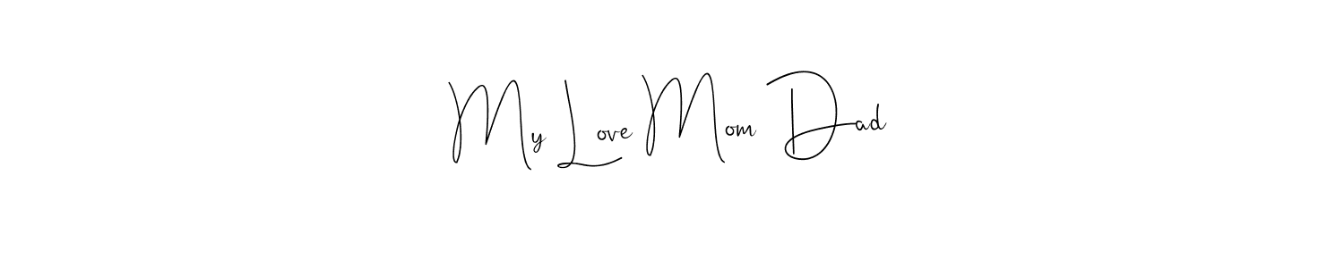 if you are searching for the best signature style for your name My Love Mom Dad. so please give up your signature search. here we have designed multiple signature styles  using Andilay-7BmLP. My Love Mom Dad signature style 4 images and pictures png