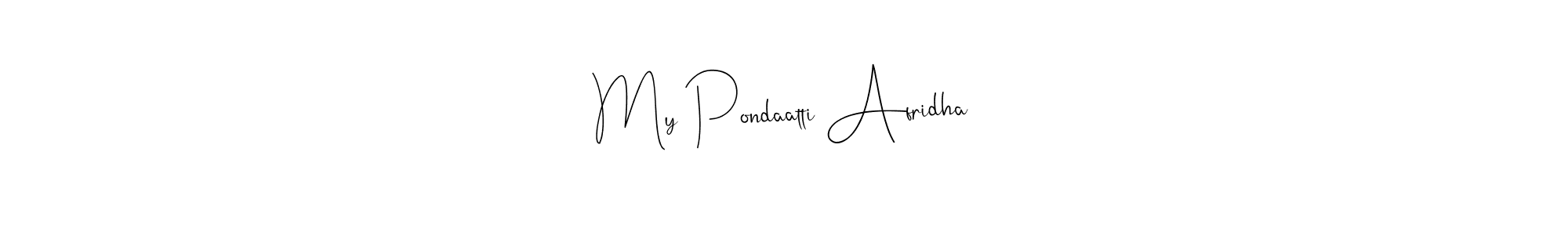 This is the best signature style for the My Pondaatti Afridha name. Also you like these signature font (Andilay-7BmLP). Mix name signature. My Pondaatti Afridha signature style 4 images and pictures png