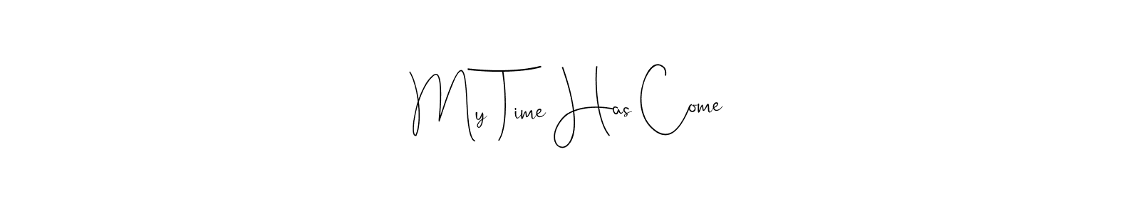 It looks lik you need a new signature style for name My Time Has Come. Design unique handwritten (Andilay-7BmLP) signature with our free signature maker in just a few clicks. My Time Has Come signature style 4 images and pictures png