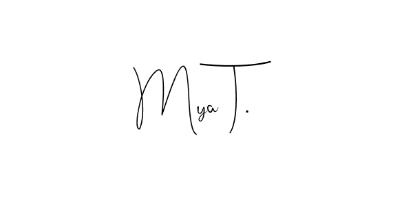 Use a signature maker to create a handwritten signature online. With this signature software, you can design (Andilay-7BmLP) your own signature for name Mya T.. Mya T. signature style 4 images and pictures png