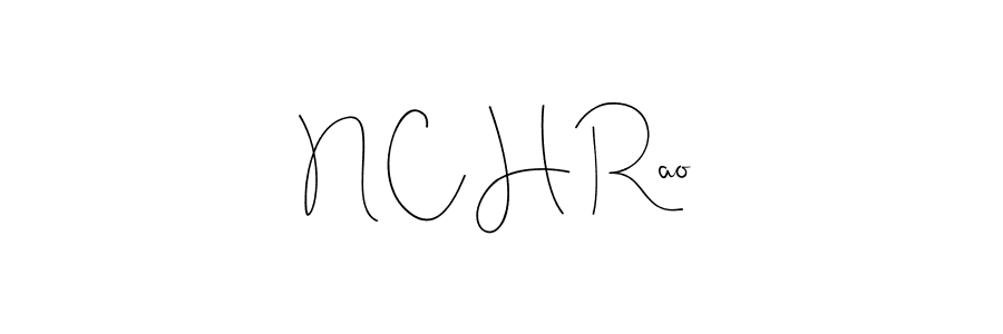 Make a beautiful signature design for name N C H Rao. With this signature (Andilay-7BmLP) style, you can create a handwritten signature for free. N C H Rao signature style 4 images and pictures png