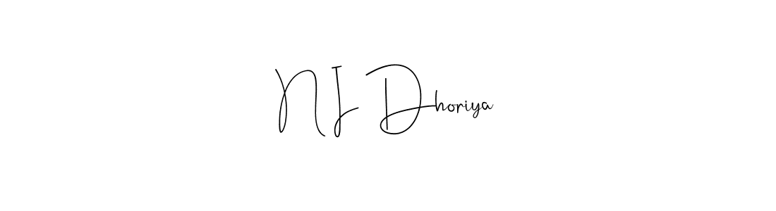 Create a beautiful signature design for name N I Dhoriya. With this signature (Andilay-7BmLP) fonts, you can make a handwritten signature for free. N I Dhoriya signature style 4 images and pictures png