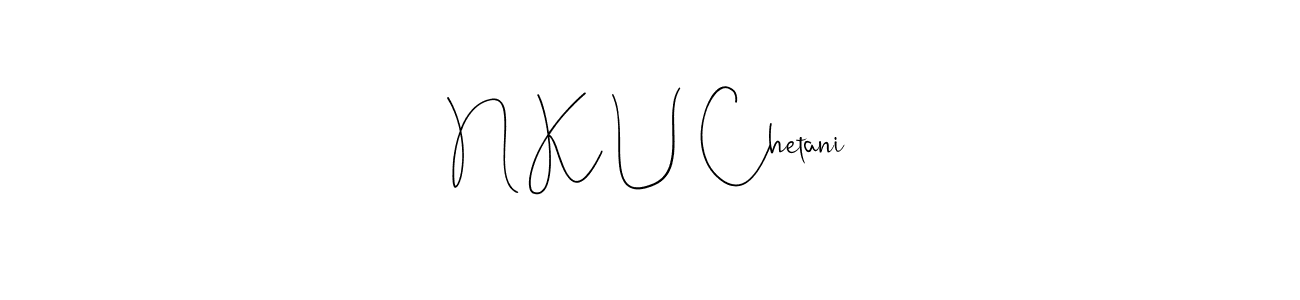 Also You can easily find your signature by using the search form. We will create N K U Chetani name handwritten signature images for you free of cost using Andilay-7BmLP sign style. N K U Chetani signature style 4 images and pictures png