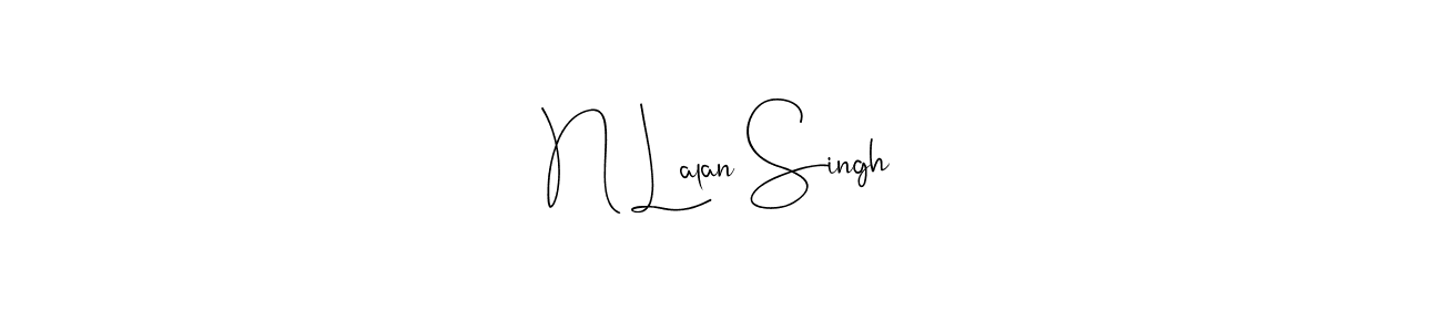 Create a beautiful signature design for name N Lalan Singh. With this signature (Andilay-7BmLP) fonts, you can make a handwritten signature for free. N Lalan Singh signature style 4 images and pictures png