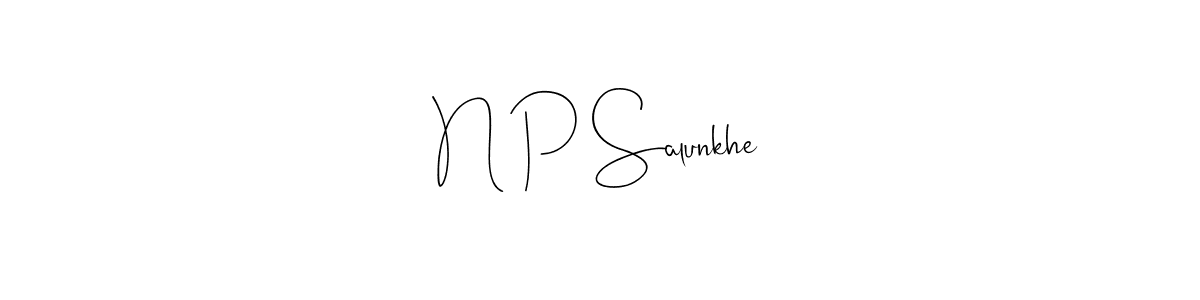 Create a beautiful signature design for name N P Salunkhe. With this signature (Andilay-7BmLP) fonts, you can make a handwritten signature for free. N P Salunkhe signature style 4 images and pictures png