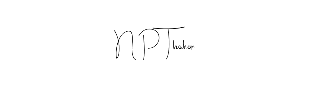 Make a beautiful signature design for name N P Thakor. With this signature (Andilay-7BmLP) style, you can create a handwritten signature for free. N P Thakor signature style 4 images and pictures png