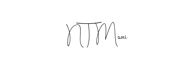 Similarly Andilay-7BmLP is the best handwritten signature design. Signature creator online .You can use it as an online autograph creator for name N T Mani. N T Mani signature style 4 images and pictures png