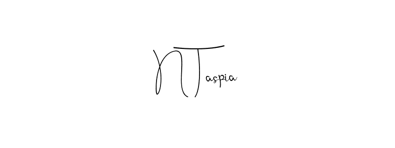 How to make N Taspia name signature. Use Andilay-7BmLP style for creating short signs online. This is the latest handwritten sign. N Taspia signature style 4 images and pictures png