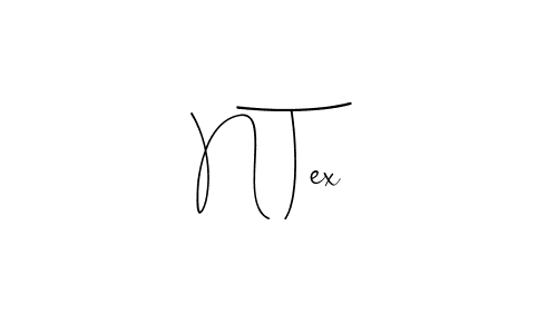 It looks lik you need a new signature style for name N Tex. Design unique handwritten (Andilay-7BmLP) signature with our free signature maker in just a few clicks. N Tex signature style 4 images and pictures png