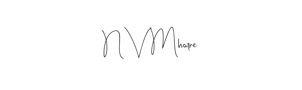 How to make N V Mhatre signature? Andilay-7BmLP is a professional autograph style. Create handwritten signature for N V Mhatre name. N V Mhatre signature style 4 images and pictures png