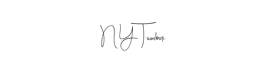 How to make N Y Tamboli signature? Andilay-7BmLP is a professional autograph style. Create handwritten signature for N Y Tamboli name. N Y Tamboli signature style 4 images and pictures png