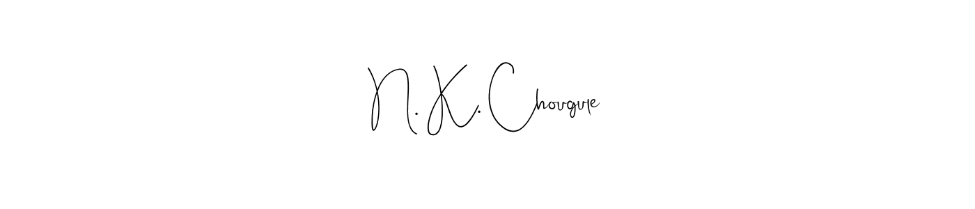 Create a beautiful signature design for name N. K. Chougule. With this signature (Andilay-7BmLP) fonts, you can make a handwritten signature for free. N. K. Chougule signature style 4 images and pictures png