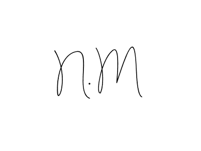 It looks lik you need a new signature style for name N. M. Design unique handwritten (Andilay-7BmLP) signature with our free signature maker in just a few clicks. N. M signature style 4 images and pictures png