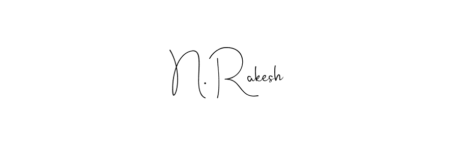 Make a beautiful signature design for name N. Rakesh. With this signature (Andilay-7BmLP) style, you can create a handwritten signature for free. N. Rakesh signature style 4 images and pictures png