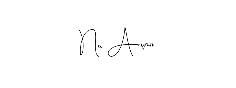 Also we have Na Aryan name is the best signature style. Create professional handwritten signature collection using Andilay-7BmLP autograph style. Na Aryan signature style 4 images and pictures png