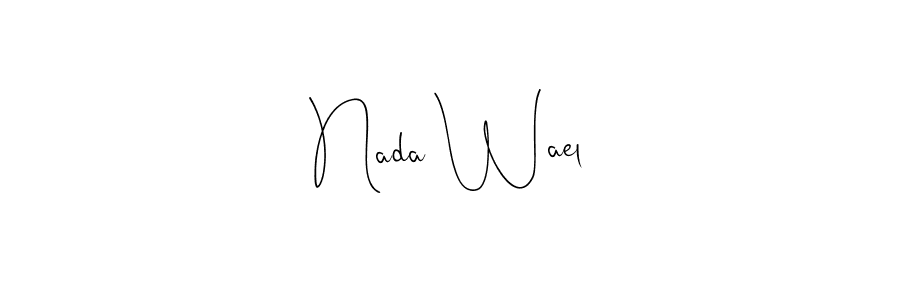 Create a beautiful signature design for name Nada Wael. With this signature (Andilay-7BmLP) fonts, you can make a handwritten signature for free. Nada Wael signature style 4 images and pictures png