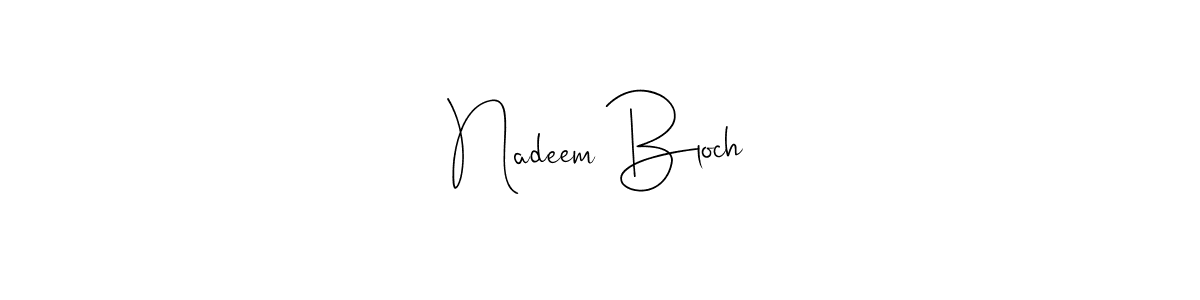 Design your own signature with our free online signature maker. With this signature software, you can create a handwritten (Andilay-7BmLP) signature for name Nadeem Bloch. Nadeem Bloch signature style 4 images and pictures png