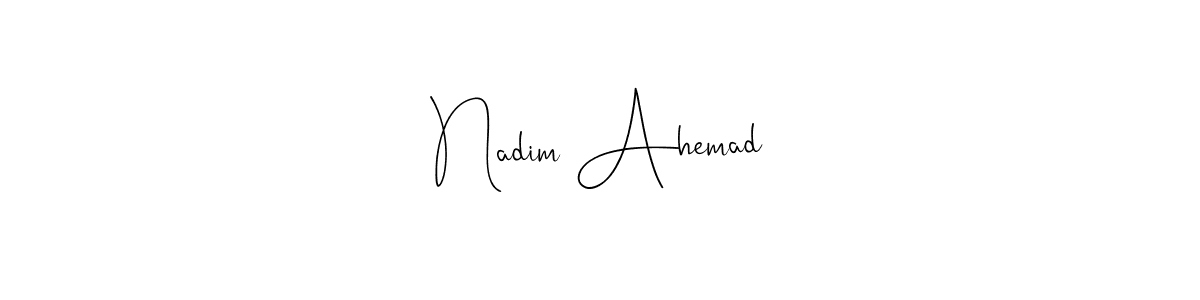 Create a beautiful signature design for name Nadim Ahemad. With this signature (Andilay-7BmLP) fonts, you can make a handwritten signature for free. Nadim Ahemad signature style 4 images and pictures png